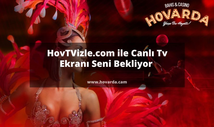 HovTVizle.com ile Canlı Tv Ekranı Seni Bekliyor 